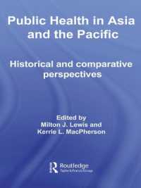 アジア太平洋地区の公衆保健<br>Public Health in Asia and the Pacific : Historical and Comparative Perspectives (Routledge Advances in Asia-pacific Studies)