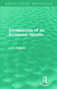 異端の経済学者の告白：Ｊ．Ａ．ホブソン自伝（復刊）<br>Confessions of an Economic Heretic (Routledge Revivals) (Routledge Revivals)