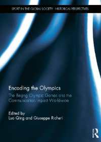 オリンピックのコード化：北京オリンピックとメディア<br>Encoding the Olympics : The Beijing Olympic Games and the Communication Impact Worldwide (Sport in the Global Society - Historical Perspectives)