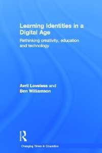 創造性、教育とテクノロジー再考<br>Learning Identities in a Digital Age : Rethinking Creativity, Education and Technology (Changing Times in Education)