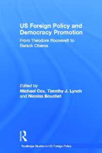 米国大統領の民主化促進政策<br>US Foreign Policy and Democracy Promotion : From Theodore Roosevelt to Barack Obama (Routledge Studies in Us Foreign Policy)