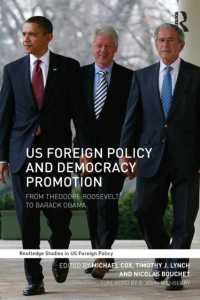 米国大統領の民主化促進政策<br>US Foreign Policy and Democracy Promotion : From Theodore Roosevelt to Barack Obama (Routledge Studies in Us Foreign Policy)