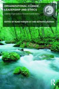 Organizational Change， Leadership and Ethics : Leading Organizations toward Sustainability (Routledge Studies in Organizational Change & Development)