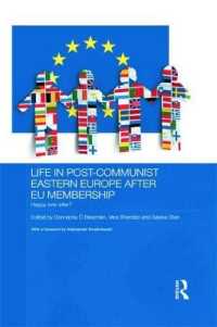 ＥＵ加盟後のポスト共産主義東欧諸国<br>Life in Post-Communist Eastern Europe after EU Membership : Happy Ever After? (Routledge Contemporary Russia and Eastern Europe Series)
