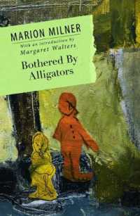 Ｍ．ミルナー著／アリゲーターに悩まされ<br>Bothered by Alligators (The Collected Works of Marion Milner)