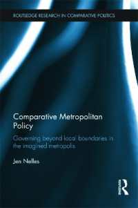 都市ガバナンスと政策<br>Comparative Metropolitan Policy : Governing Beyond Local Boundaries in the Imagined Metropolis (Routledge Research in Comparative Politics)