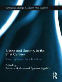 ２１世紀の正義と安全保障<br>Justice and Security in the 21st Century : Risks, Rights and the Rule of Law (Routledge Studies in Liberty and Security)