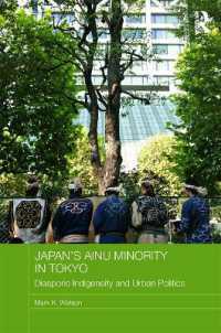東京のアイヌ<br>Japan's Ainu Minority in Tokyo : Diasporic Indigeneity and Urban Politics (Japan Anthropology Workshop Series)