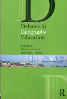 Debates in Geography Education (The Debates in Subject Teaching)