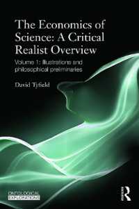 The Economics of Science: A Critical Realist Overview : Volume 1: Illustrations and Philosophical Preliminaries (Ontological Explorations Routledge Critical Realism)