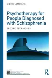 統合失調症患者の精神療法<br>Psychotherapy for People Diagnosed with Schizophrenia : Specific techniques (The International Society for Psychological and Social Approaches to Psychosis Book Series)