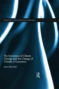 気候変動の経済学と経済学の変化<br>The Economics of Climate Change and the Change of Climate in Economics (Routledge Studies in Ecological Economics)