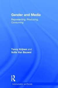 Gender and Media : Representing， Producing， Consuming (Communication and Society)