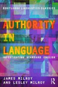 言語と権威：標準英語探究（言語学の古典）<br>Authority in Language : Investigating Standard English (Routledge Linguistics Classics)