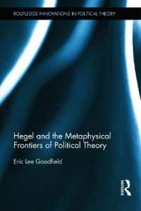 ヘーゲルと政治思想のフロンティア：社会的なものの形而上学へ<br>Hegel and the Metaphysical Frontiers of Political Theory (Routledge Innovations in Political Theory)