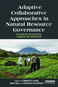 自然資源ガバナンスにおける適応的協同アプローチ<br>Adaptive Collaborative Approaches in Natural Resource Governance : Rethinking Participation, Learning and Innovation (Earthscan Studies in Natural Resource Management)