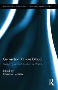 ジェネレーションＸのマッピング<br>Generation X Goes Global : Mapping a Youth Culture in Motion (Routledge Research in Cultural and Media Studies)