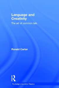 言語と創造性：日常会話のアート（新版）<br>Language and Creativity : The Art of Common Talk (Routledge Linguistics Classics)