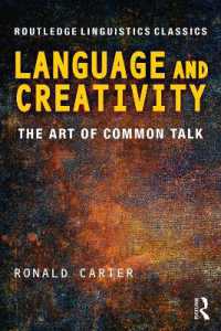 言語と創造性：日常会話のアート（新版）<br>Language and Creativity : The Art of Common Talk (Routledge Linguistics Classics)
