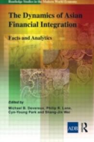 The Dynamics of Asian Financial Integration : Facts and Analytics (Routledge Studies in the Modern World Economy) （Reprint）