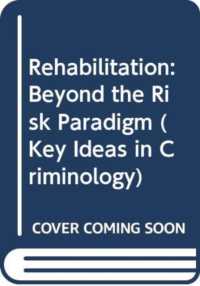Rehabilitation : Beyond the Risk Paradigm (Key Ideas in Criminology) （2ND）