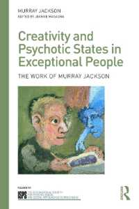 Creativity and Psychotic States in Exceptional People : The work of Murray Jackson (The International Society for Psychological and Social Approaches to Psychosis Book Series)