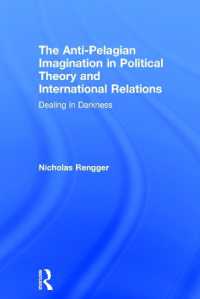 The Anti-Pelagian Imagination in Political Theory and International Relations : Dealing in Darkness