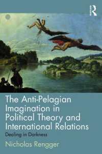 The Anti-Pelagian Imagination in Political Theory and International Relations : Dealing in Darkness