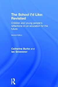 「私の学校」：英国における児童の学校観（第２版）<br>The School I'd Like: Revisited : Children and Young People's Reflections on an Education for the Future （2ND）