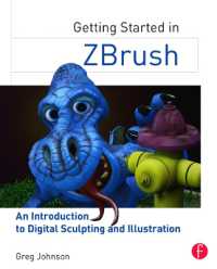 Getting Started in ZBrush : An Introduction to Digital Sculpting and Illustration