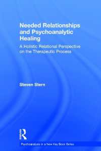 Needed Relationships and Psychoanalytic Healing : A Holistic Relational Perspective on the Therapeutic Process (Psychoanalysis in a New Key Book Series)