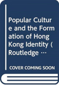 Popular Culture and the Formation of Hong Kong Identity (Routledge Culture， Society， Business in East Asia Series)