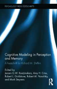 知覚・記憶における認知モデリング：Ｒ．シフリン記念論文集<br>Cognitive Modeling in Perception and Memory : A Festschrift for Richard M. Shiffrin (Psychology Press Festschrift Series)