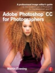 Adobe Photoshop CC for Photographers : A Professional Image Editor's Guide to the Creative Use of Photoshop for the Macintosh and PC