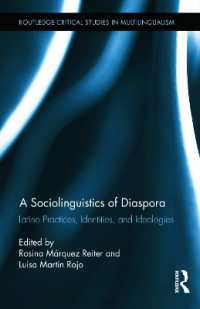 ディアスポラの社会言語学<br>A Sociolinguistics of Diaspora : Latino Practices, Identities, and Ideologies (Routledge Critical Studies in Multilingualism)