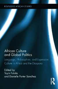 アフリカ文化とグローバル政治<br>African Culture and Global Politics : Language, Philosophies, and Expressive Culture in Africa and the Diaspora (Routledge African Studies)
