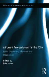 都市の移民専門家<br>Migrant Professionals in the City : Local Encounters, Identities and Inequalities (Routledge Advances in Sociology)