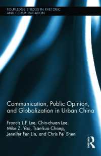 都市部中国に見るコミュニケーション、世論とグローバル化<br>Communication, Public Opinion, and Globalization in Urban China (Routledge Studies in Rhetoric and Communication)