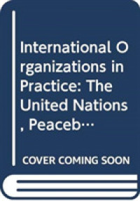 実践としての国際機関<br>International Organizations in Practice : The United Nations, Peacebuilding and Praxiography (New International Relations)