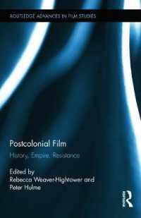 ポストコロニアル映画<br>Postcolonial Film : History, Empire, Resistance (Routledge Advances in Film Studies)