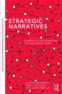コミュニケーションの力と新世界秩序<br>Strategic Narratives : Communication Power and the New World Order (Routledge Studies in Global Information, Politics and Society)