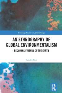 グローバル環境主義の民族誌学<br>An Ethnography of Global Environmentalism : Becoming Friends of the Earth (Routledge Studies in Anthropology)