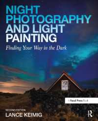 Night Photography and Light Painting : Finding Your Way in the Dark （2ND）