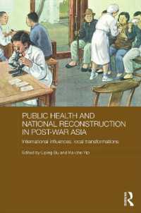 戦後アジアにみる公衆保健と国家再建<br>Public Health and National Reconstruction in Post-War Asia : International Influences, Local Transformations (Routledge Studies in the Modern History of Asia)