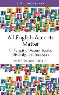 英語の訛り総論：平等・多様性・包摂のために<br>All English Accents Matter : In Pursuit of Accent Equity, Diversity, and Inclusion (Routledge Studies in Sociolinguistics)