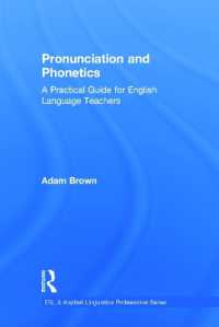 英語教師のための発音と音声学教授ガイド<br>Pronunciation and Phonetics : A Practical Guide for English Language Teachers (Esl & Applied Linguistics Professional Series)