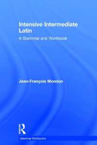 特訓中級ラテン語：文法・ワークブック<br>Intensive Intermediate Latin : A Grammar and Workbook (Routledge Grammar Workbooks)