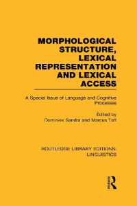 Morphological Structure, Lexical Representation and Lexical Access (RLE Linguistics C: Applied Linguistics) : A Special Issue of Language and Cognitive Processes (Routledge Library Editions: Linguistics)