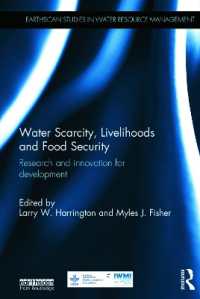 水不足、生計と食糧安保<br>Water Scarcity, Livelihoods and Food Security : Research and Innovation for Development (Earthscan Studies in Water Resource Management)