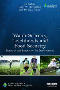 水不足、生計と食糧安保<br>Water Scarcity, Livelihoods and Food Security : Research and Innovation for Development (Earthscan Studies in Water Resource Management)